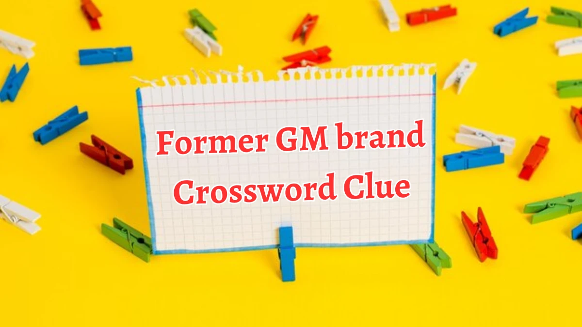 LA Times Former GM brand Crossword Clue Answers with 6 Letters from August 22, 2024