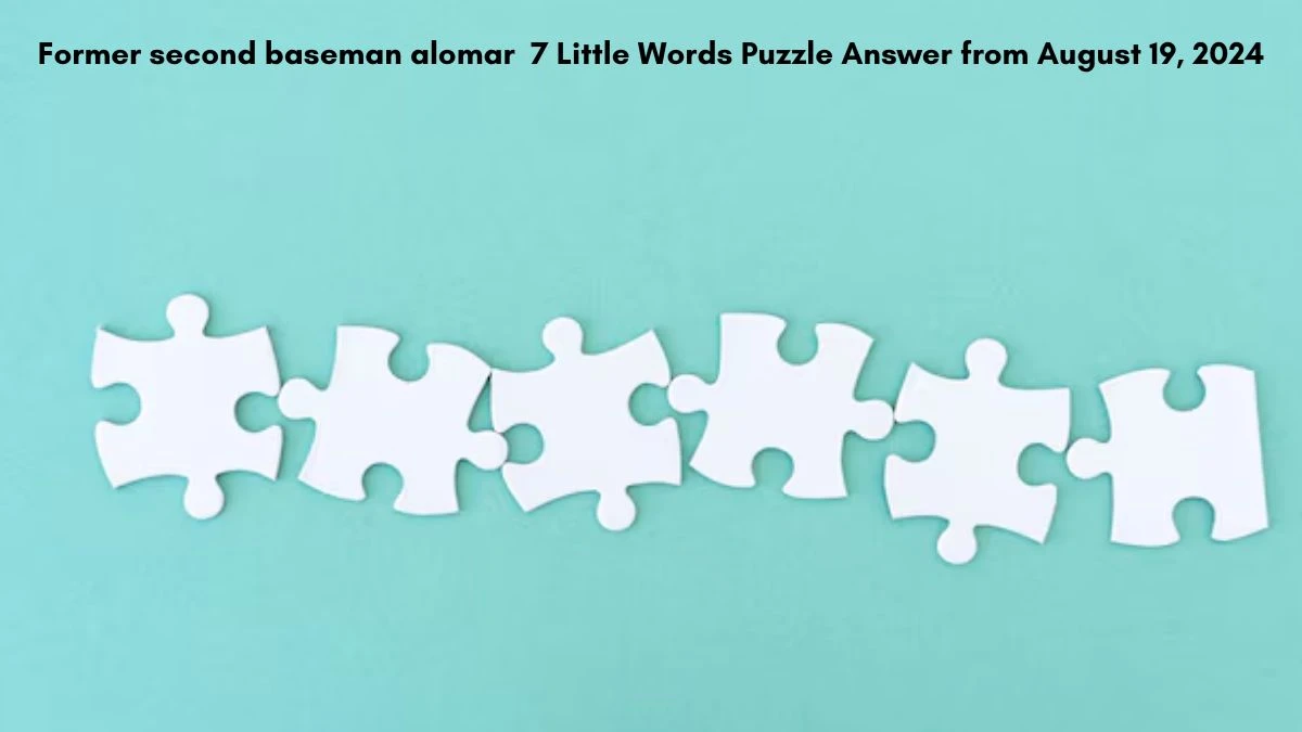 Former second baseman alomar 7 Little Words Puzzle Answer from August 19, 2024