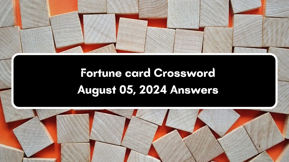 Fortune card Crossword Clue Puzzle Answer from August 05, 2024