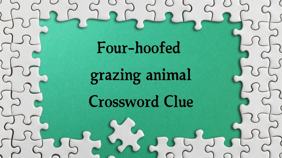 Irish Daily Mail Quick Four-hoofed grazing animal Crossword Clue Puzzle Answer from September 01, 2024