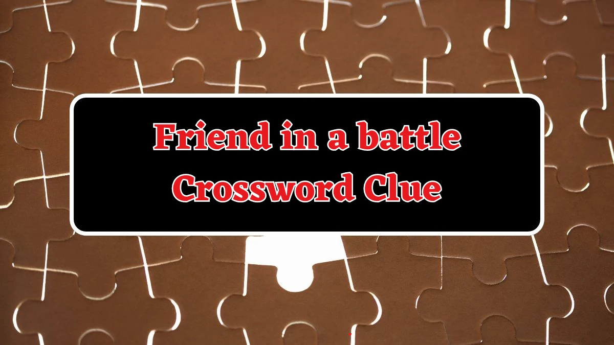 Friend in a battle Daily Themed Crossword Clue Puzzle Answer from August 17, 2024