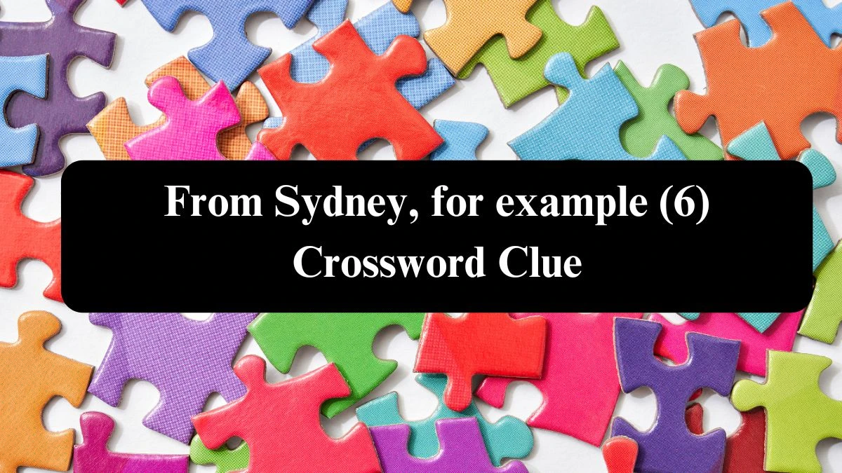 From Sydney, for example (6) Irish Daily Mail Quick Crossword Clue Puzzle Answer from August 05, 2024