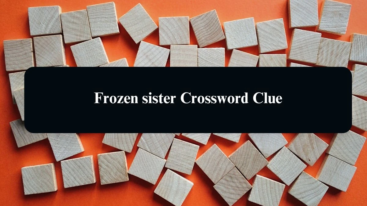 LA Times Frozen sister Crossword Clue Puzzle Answer from August 21, 2024