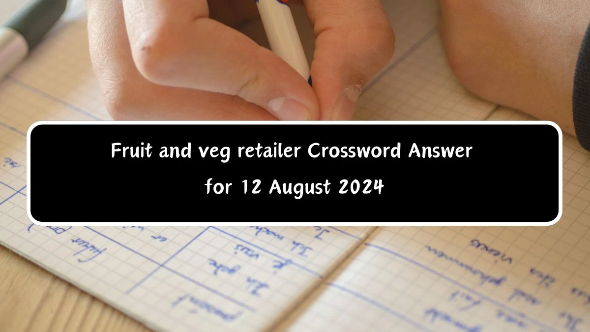 Fruit and veg retailer Crossword Clue Puzzle Answer from August 12, 2024