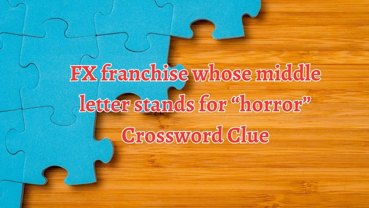 Universal FX franchise whose middle letter stands for “horror” Crossword Clue Puzzle Answer from August 14, 2024