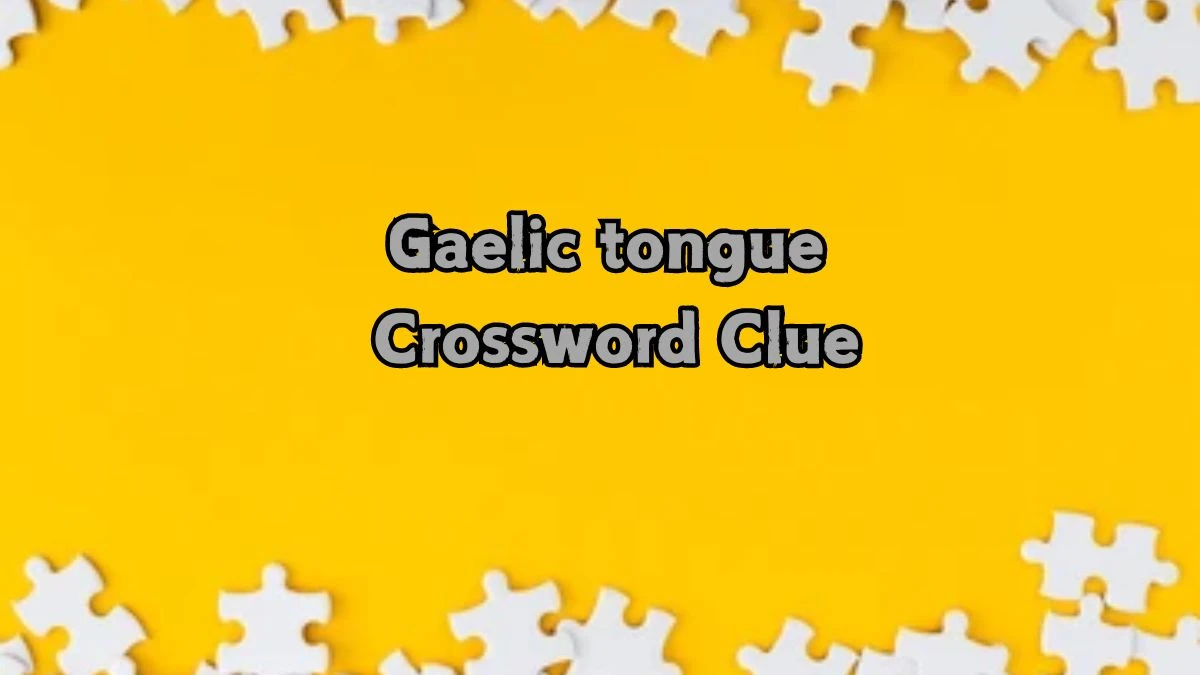 LA Times Gaelic tongue Crossword Clue Puzzle Answer from August 22, 2024