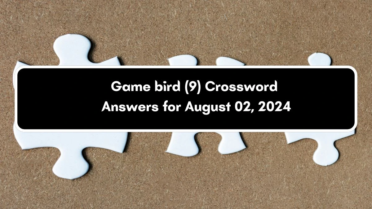 Game bird (9) Crossword Clue Puzzle Answer from August 02, 2024