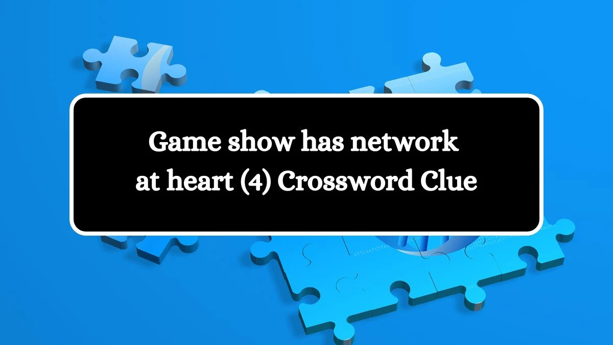 Game show has network at heart (4) Crossword Clue Answers on August 05, 2024