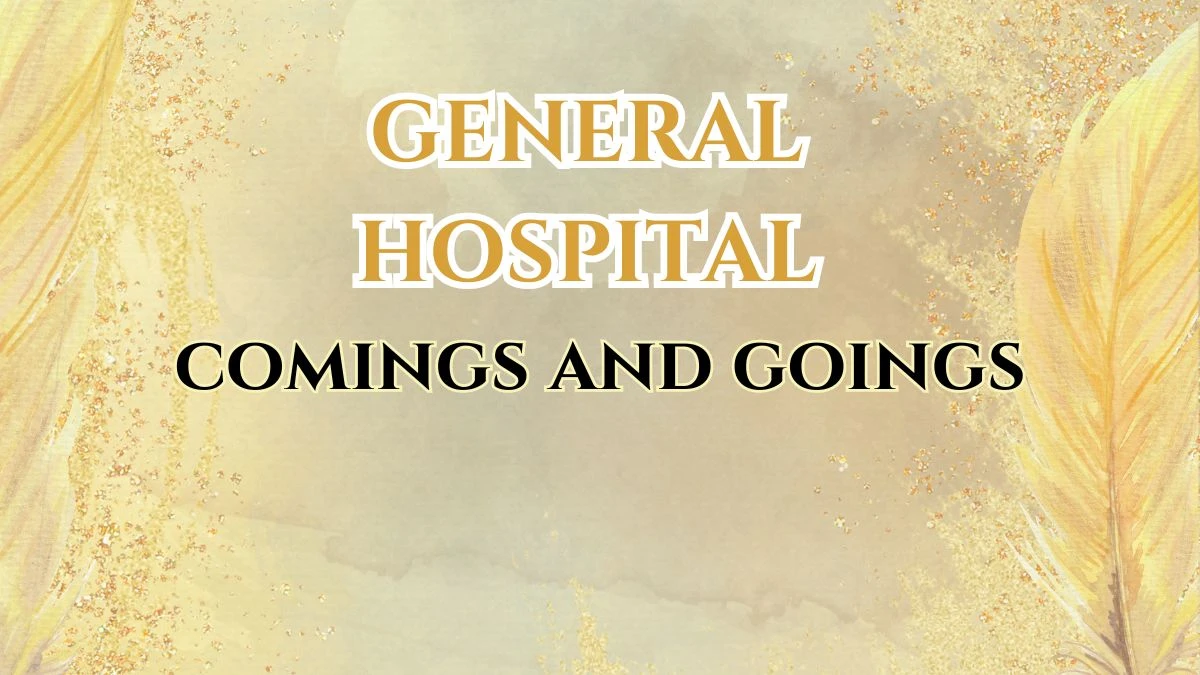 General Hospital Comings and Goings 2024, Who is Leaving General Hospital 2024?