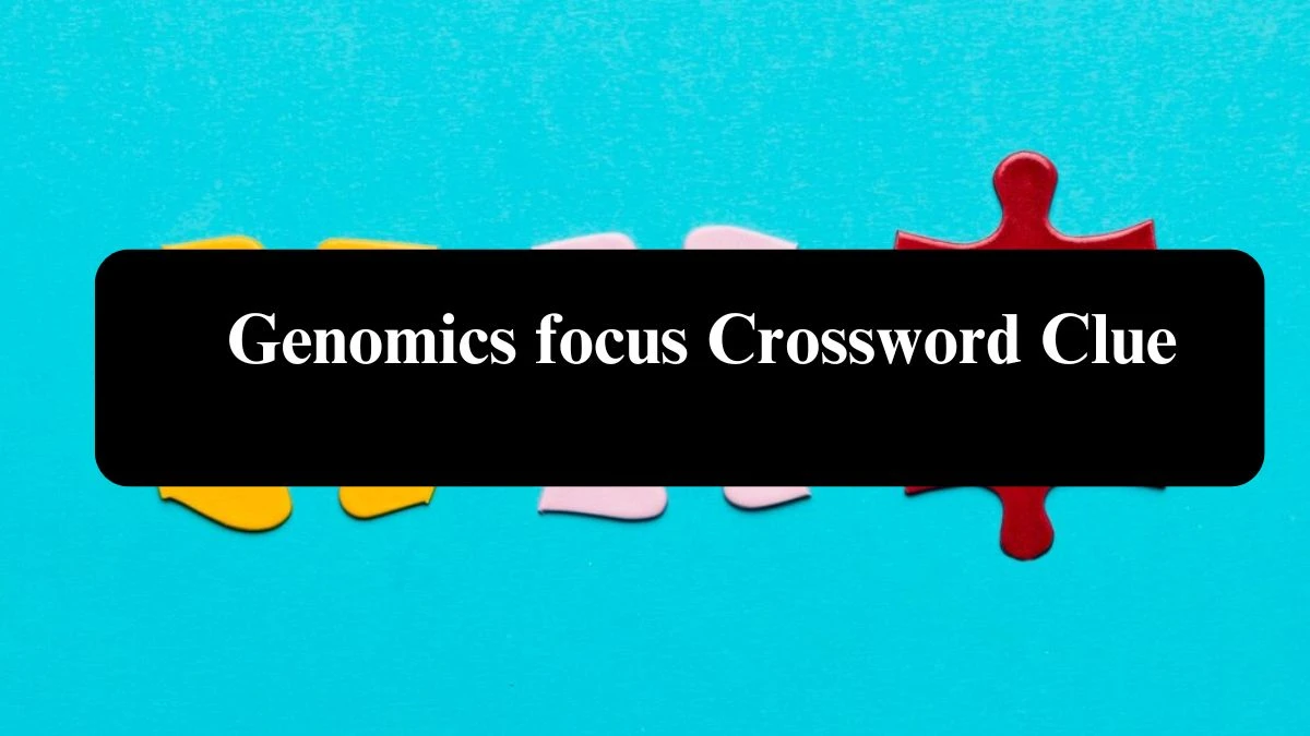 LA Times Genomics focus Crossword Puzzle Answer from August 03, 2024