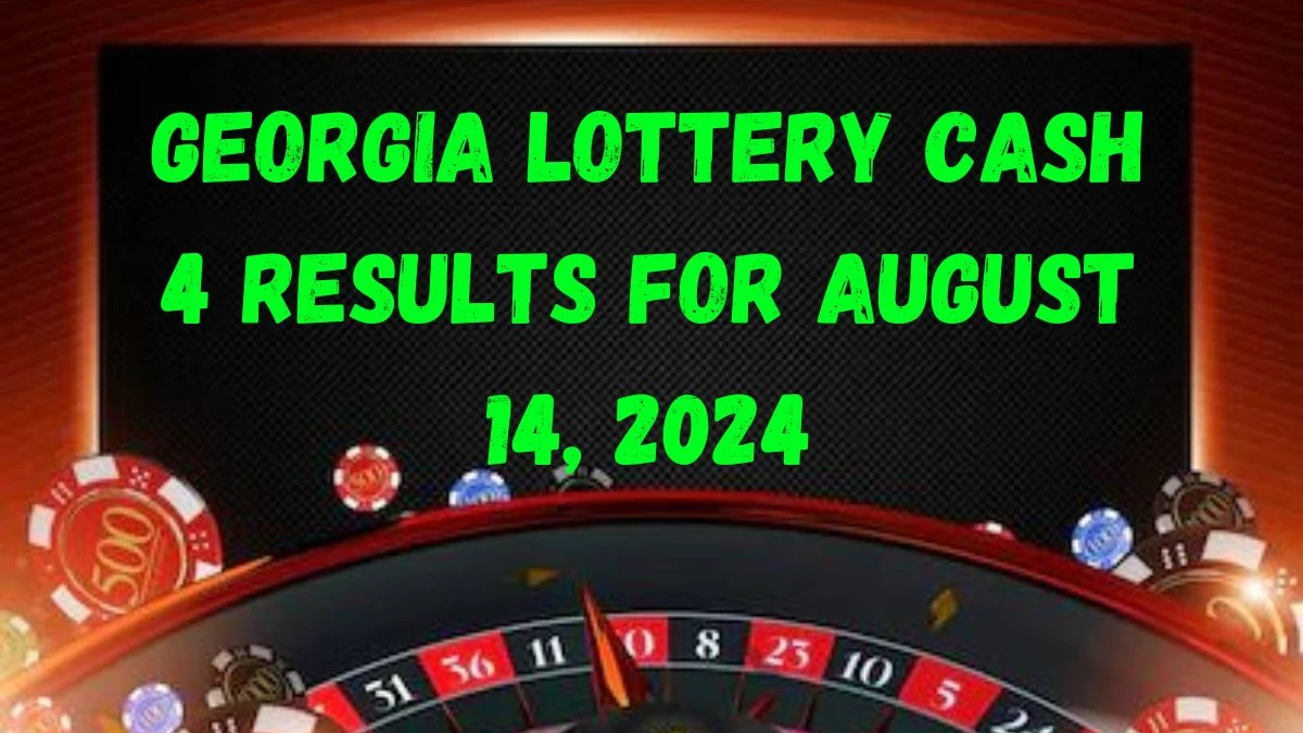 Georgia Lottery Cash 4 Results for August 14, 2024