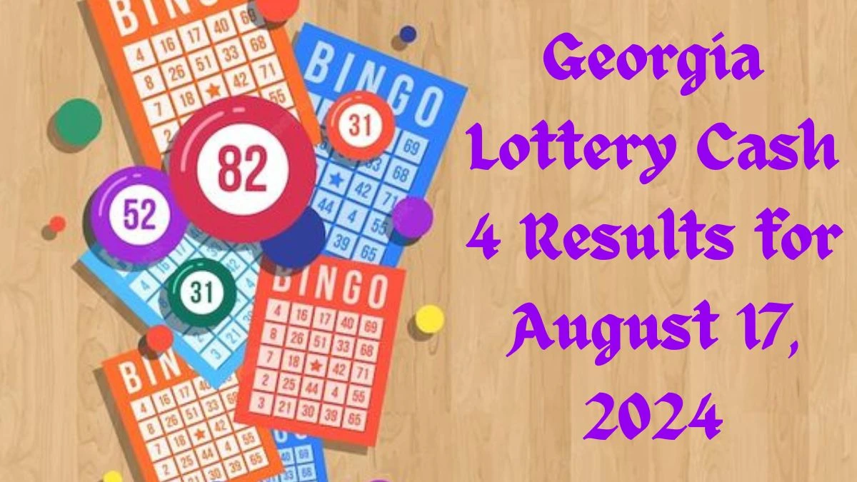 Georgia Lottery Cash 4 Results for August 17, 2024