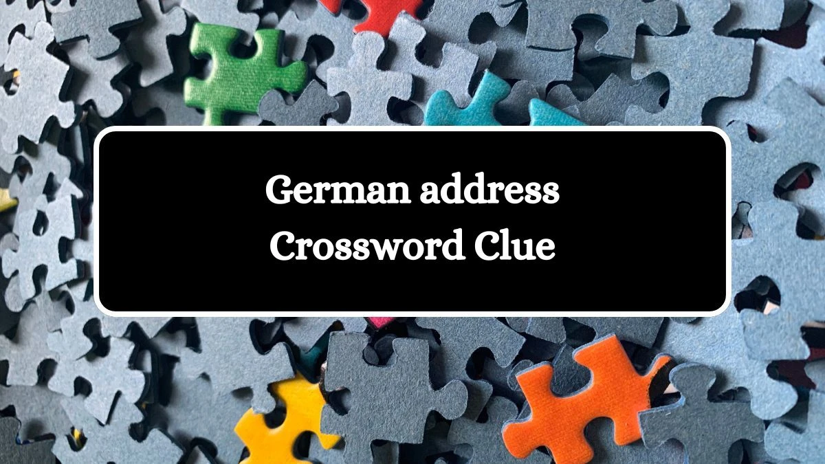 LA Times German address Crossword Clue Puzzle Answer from August 03, 2024