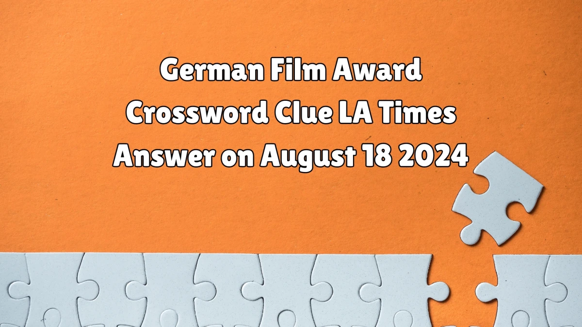 LA Times German Film Award Crossword Puzzle Answer from August 18, 2024