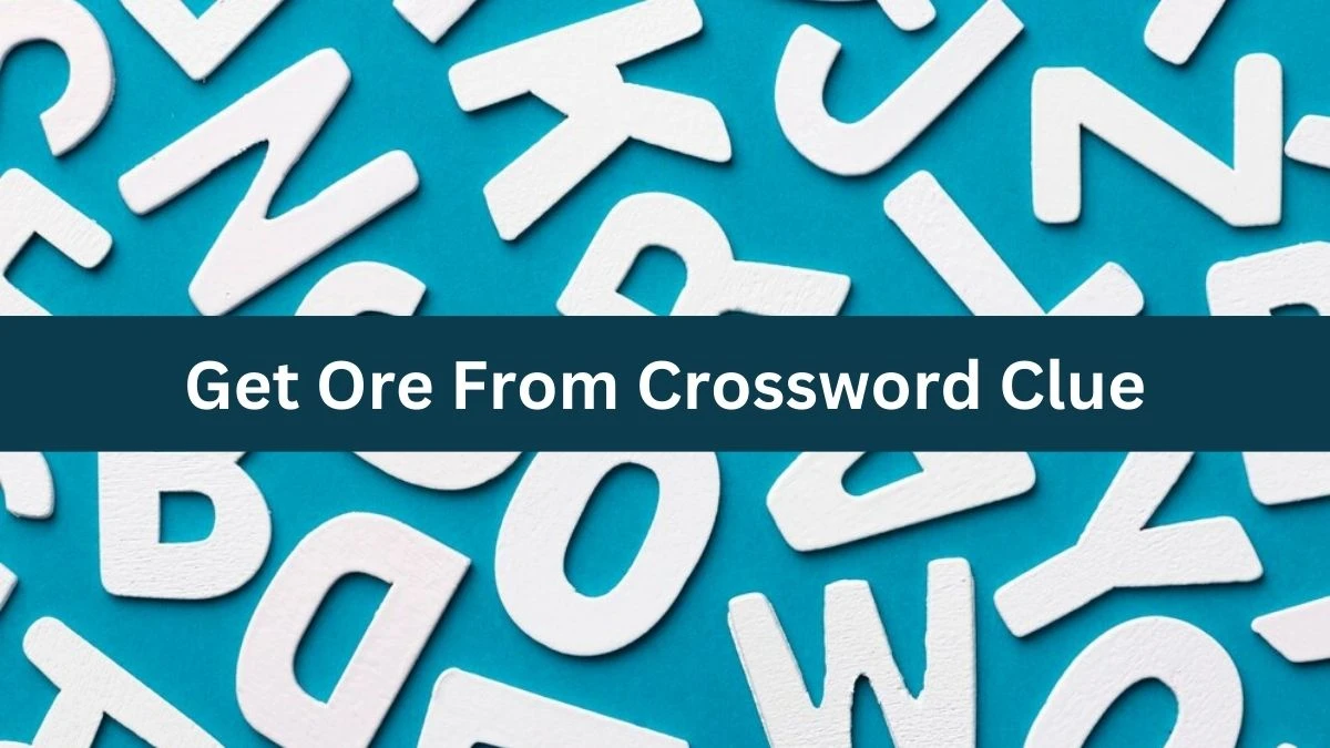 Get Ore From Daily Commuter Crossword Clue Puzzle Answer from August 10, 2024