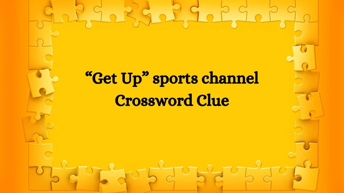 USA Today “Get Up” sports channel Crossword Clue Puzzle Answer from August 10, 2024