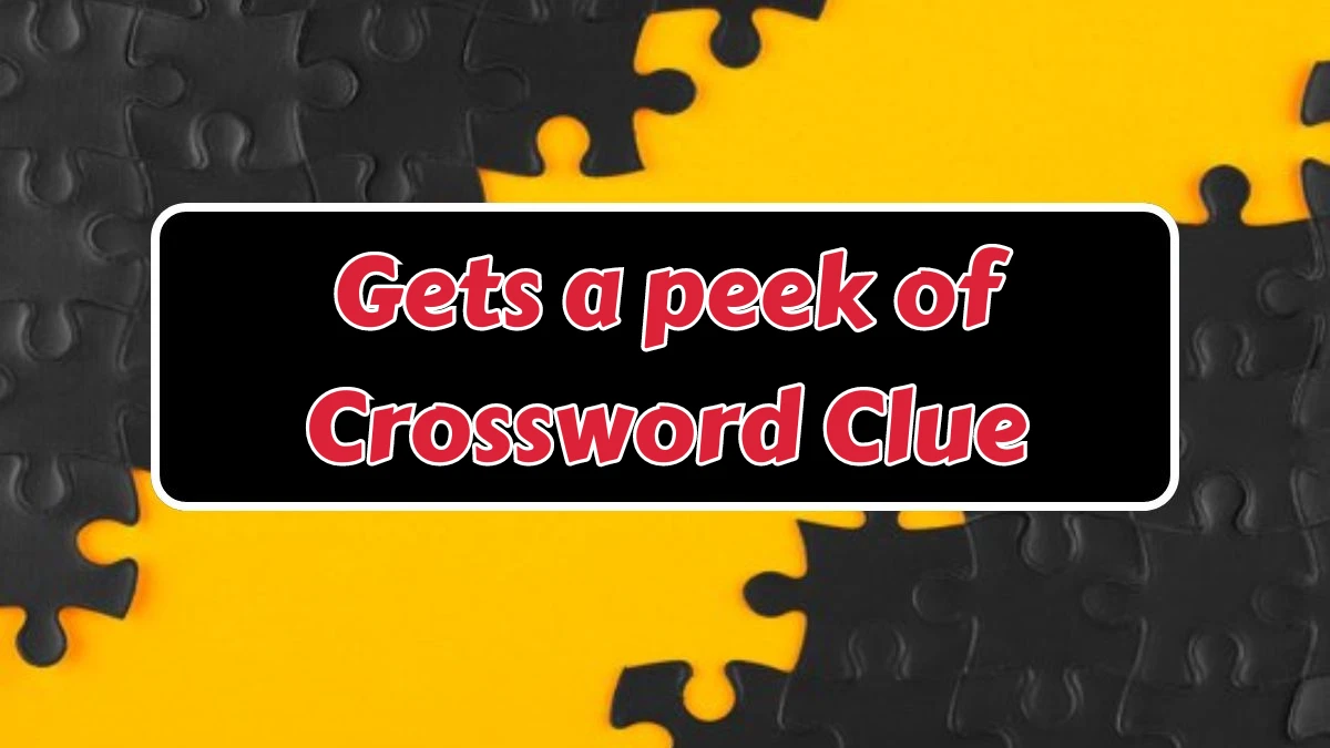 USA Today Gets a peek of Crossword Clue Puzzle Answer from August 07, 2024