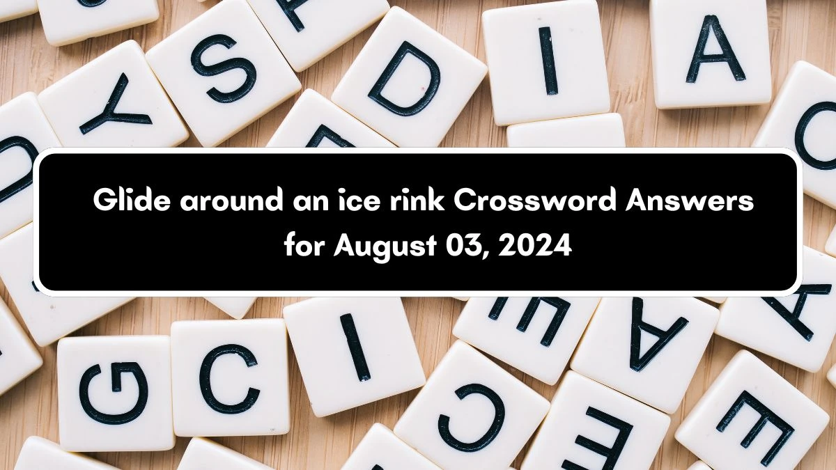 Glide around an ice rink Daily Themed Crossword Clue Puzzle Answer from August 03, 2024