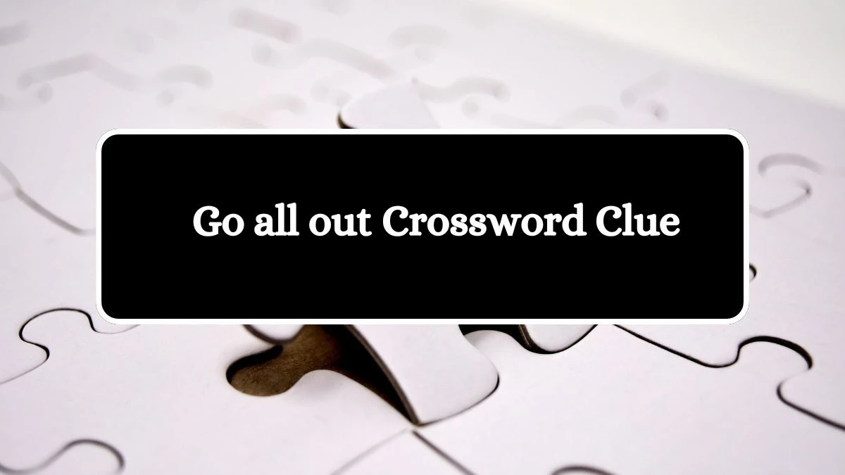 USA Today Go all out Crossword Clue Puzzle Answer from August 01, 2024