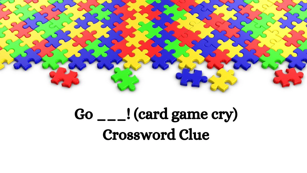 USA Today Go ___! (card game cry) Crossword Clue Puzzle Answer from August 02, 2024