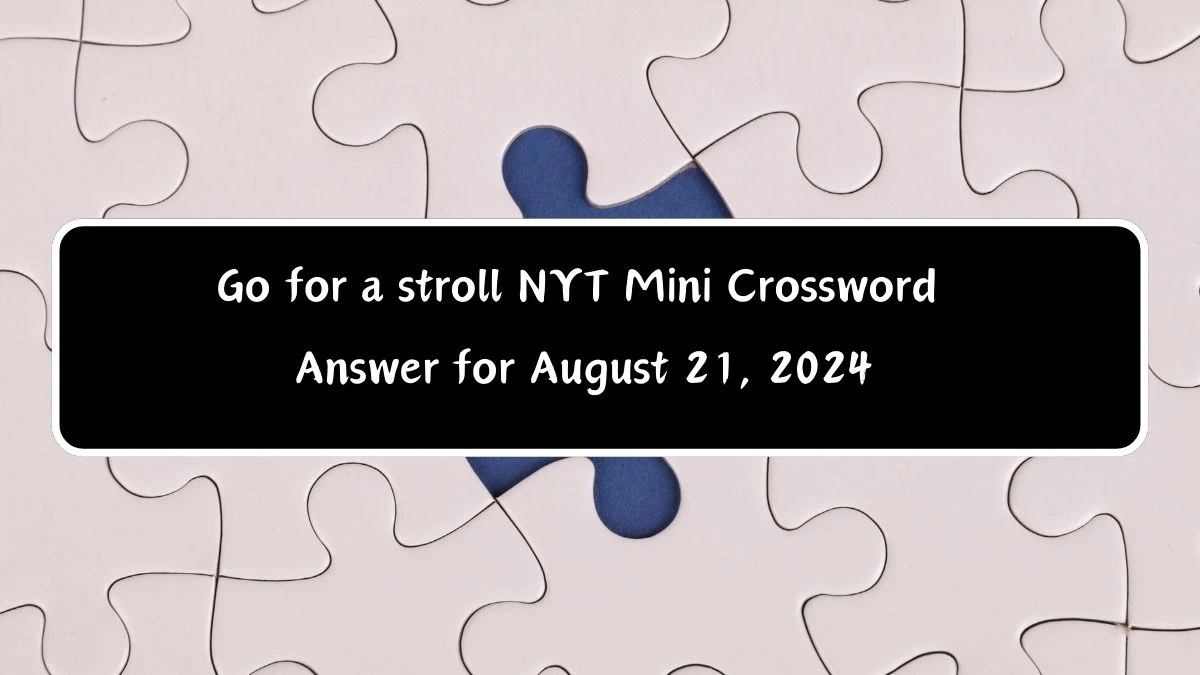 Go for a stroll Answer for the NYT Mini Crossword Clue