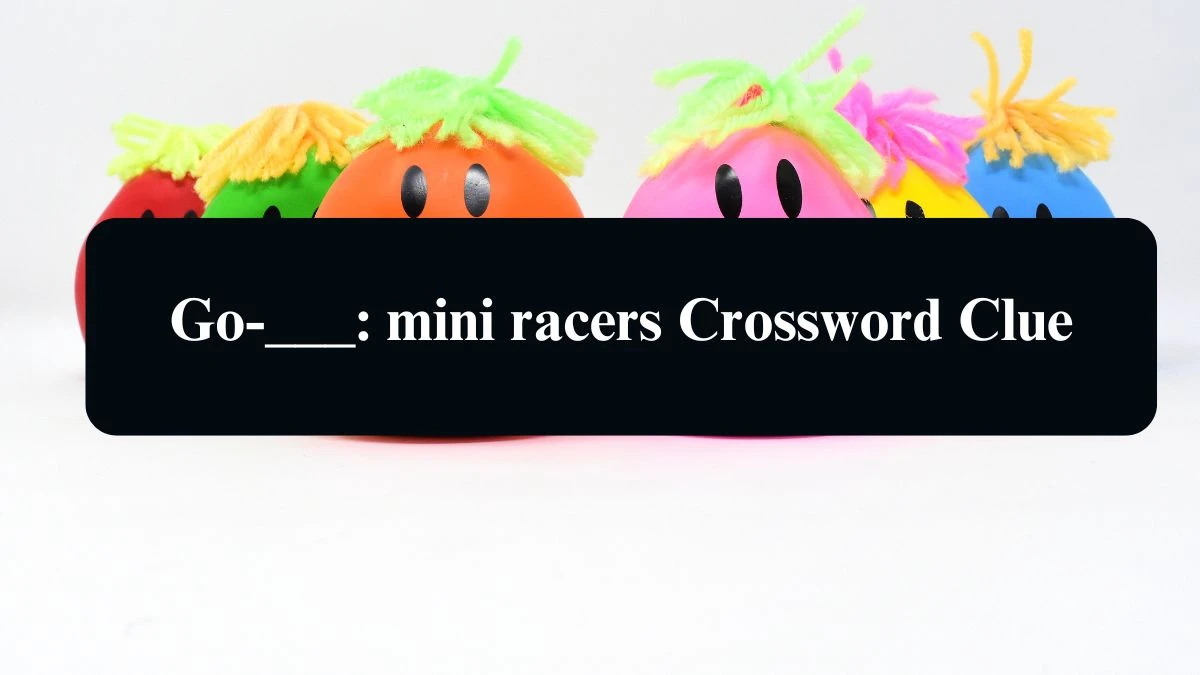 LA Times Go-___: mini racers Crossword Clue Puzzle Answer from August 11, 2024