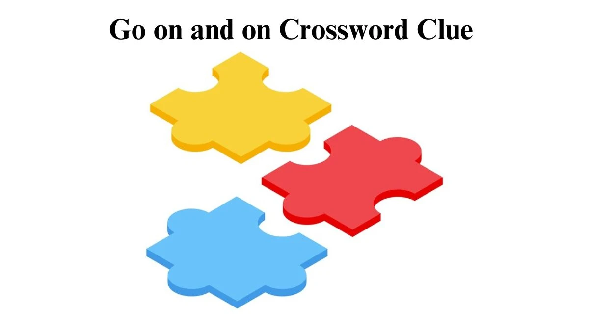 Go on and on Puzzle Page Crossword Clue Puzzle Answer from August 10, 2024