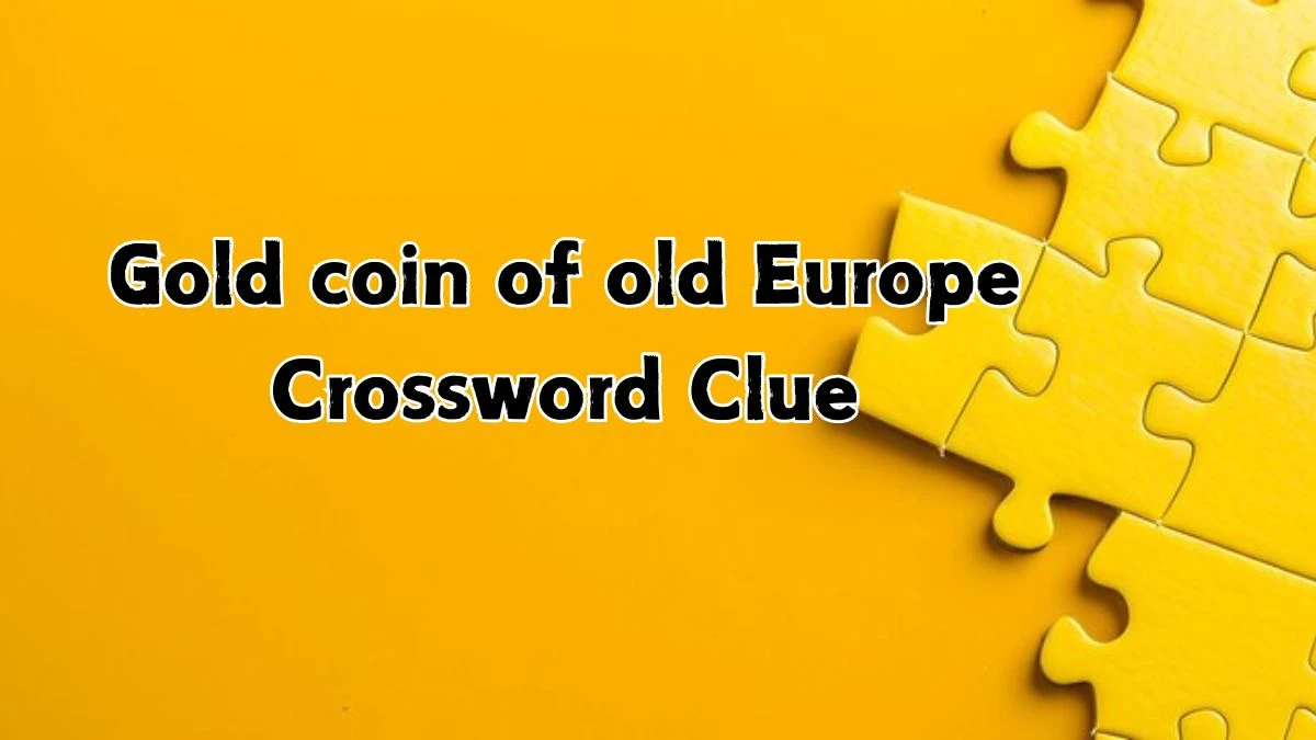 NYT Gold coin of old Europe Crossword Clue Puzzle Answer from August 21, 2024