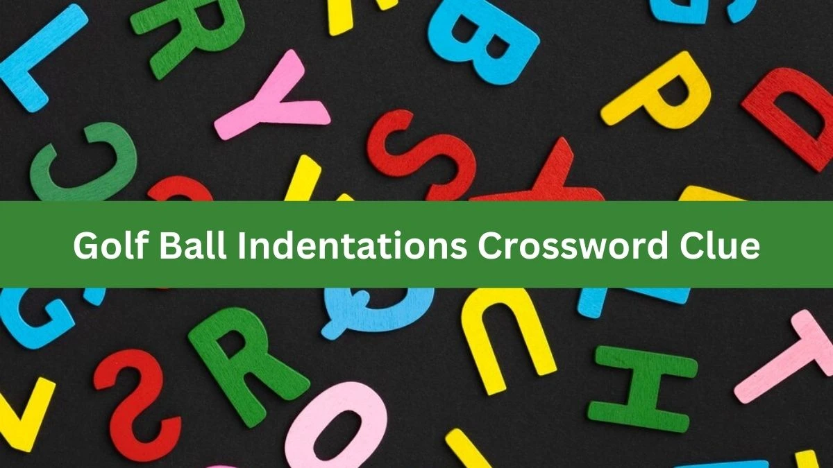 Golf Ball Indentations Daily Commuter Crossword Clue Puzzle Answer from August 17, 2024