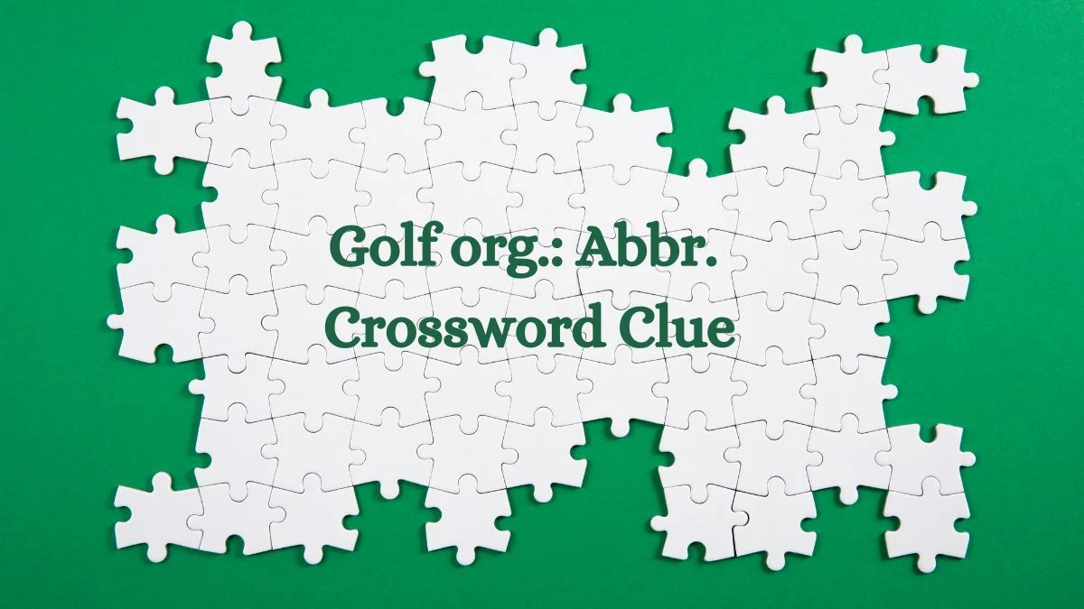 Golf org.: Abbr. Daily Commuter Crossword Clue Puzzle Answer from August 12, 2024