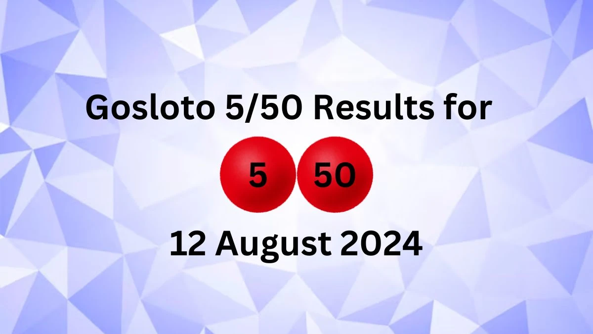 Gosloto 5/50 Results for Today 12 August 2024