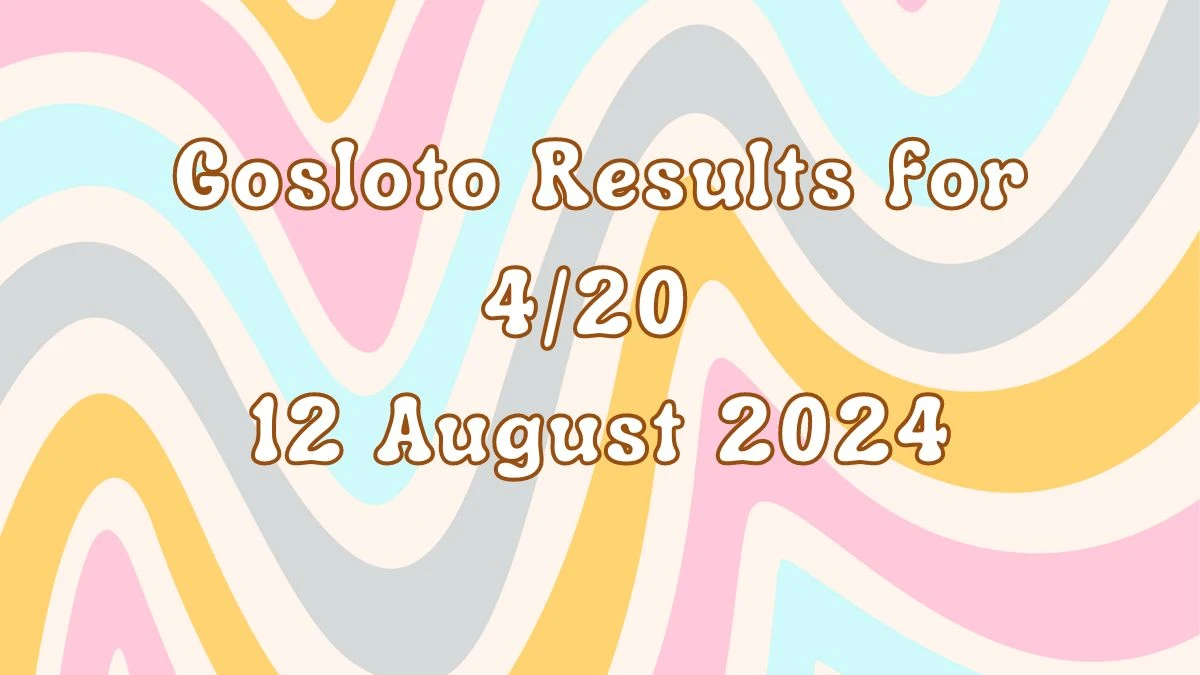 Gosloto Results for 4/20 12 August 2024