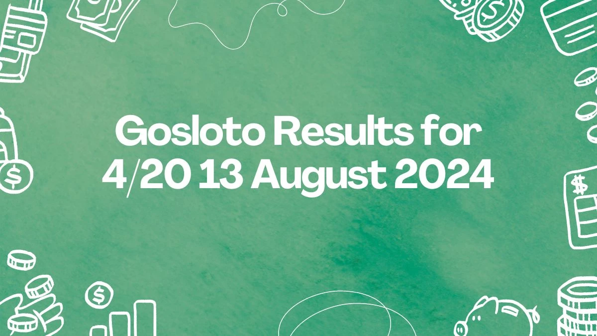 Gosloto Results for 4/20 13 August 2024