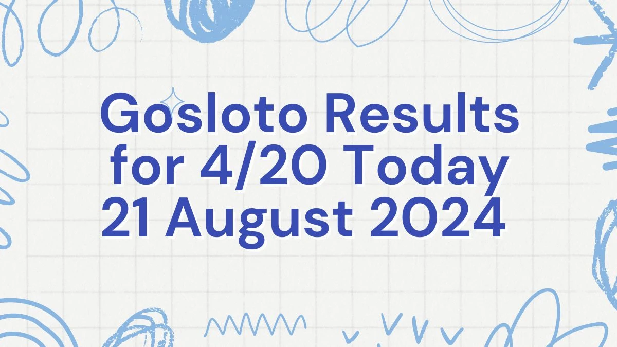 Gosloto Results for 4/20 Today 21 August 2024