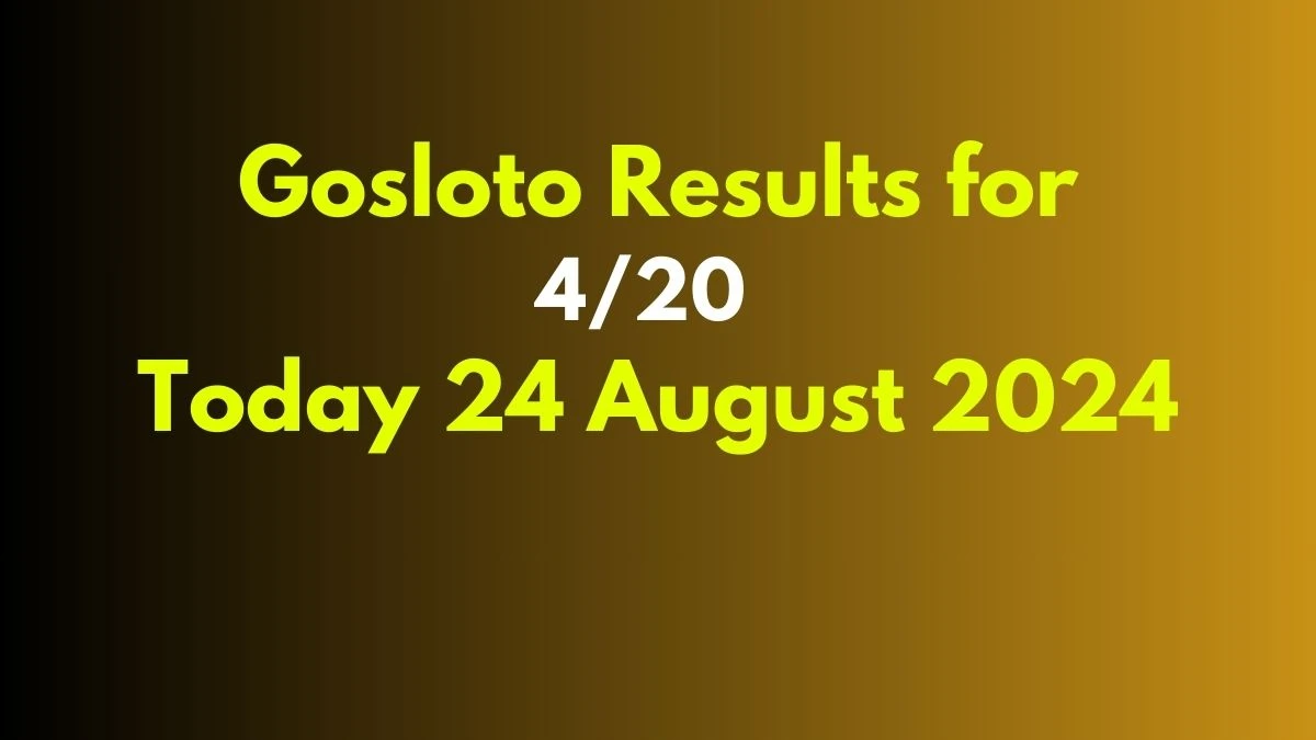 Gosloto Results for 4/20 Today 24 August 2024