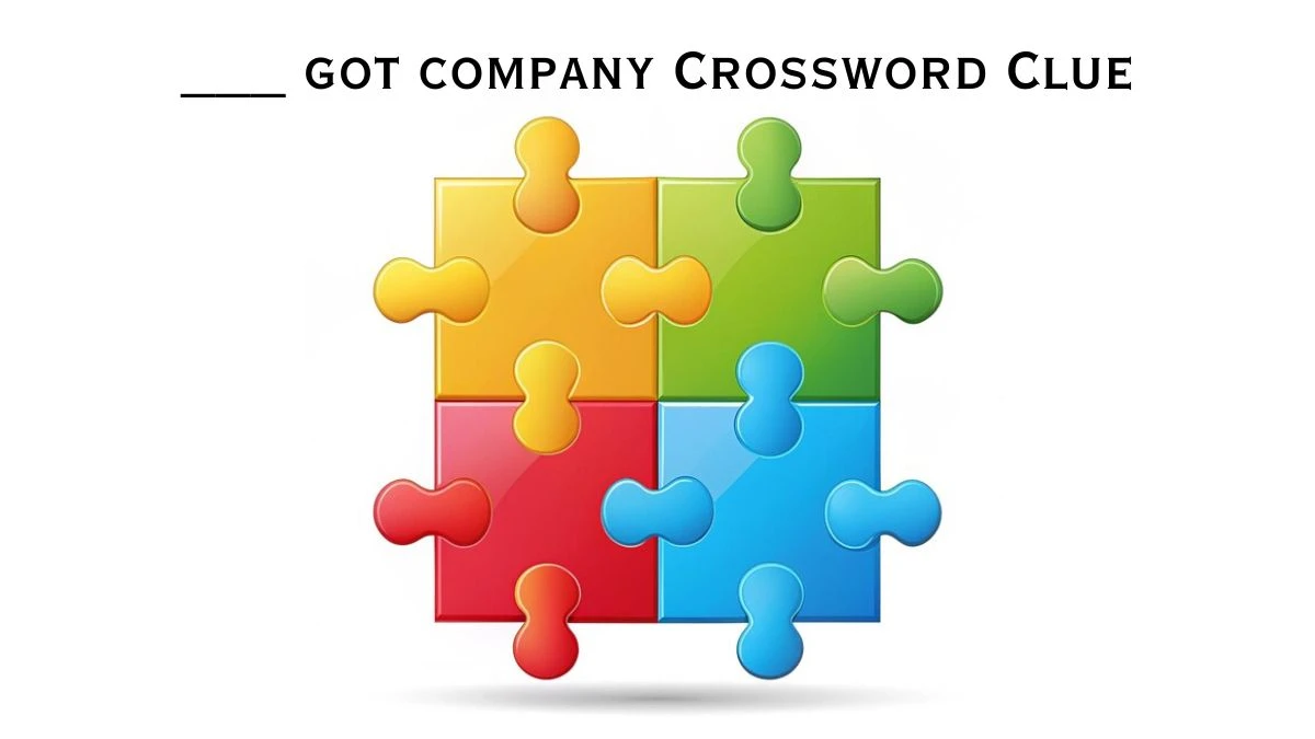 USA Today ___ got company Crossword Clue Puzzle Answer from August 07, 2024