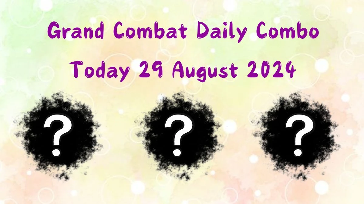 Grand Combat Daily Combo Today 29 August 2024