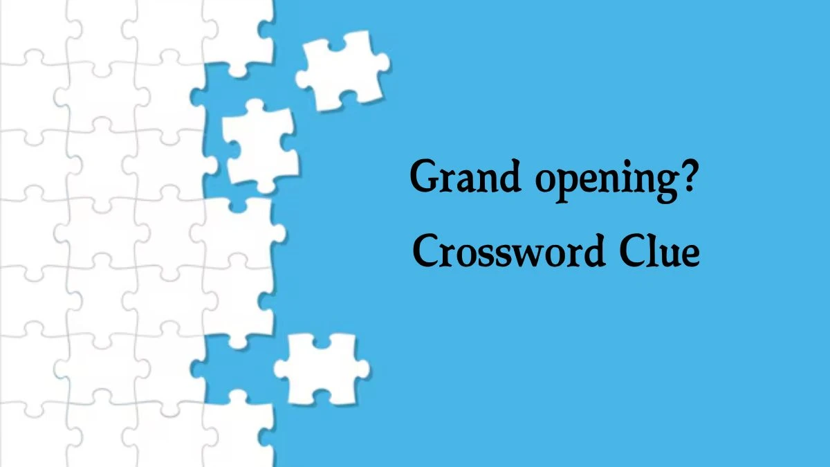 NYT Grand opening? Crossword Clue Puzzle Answer from August 10, 2024