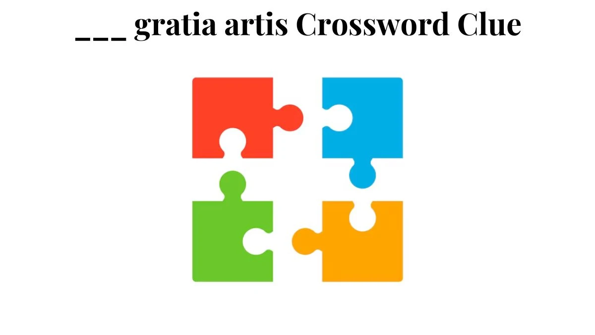 Daily Themed ___ gratia artis Crossword Clue Puzzle Answer from August 03, 2024