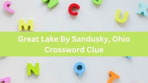 Great Lake By Sandusky, Ohio Universal Crossword Clue Puzzle Answer from August 07, 2024