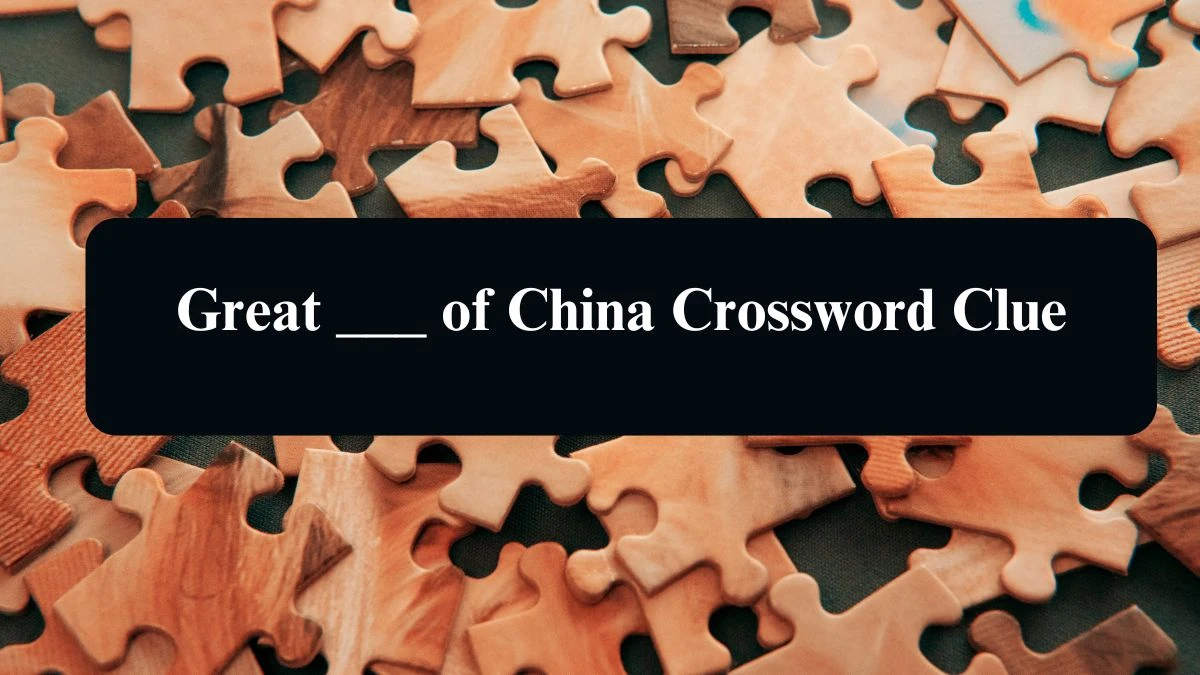 Great ___ of China Crossword Clue Daily Themed 4 Letters Puzzle Answer from August 13, 2024