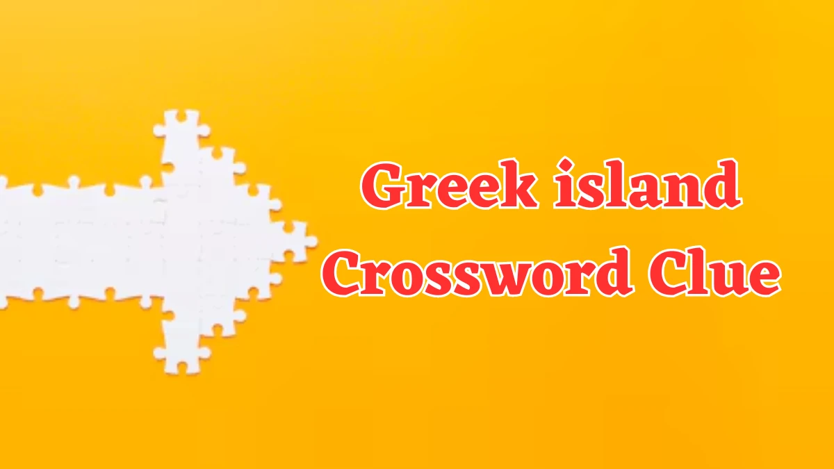 Irish Daily Mail Quick Greek island Crossword Clue Puzzle Answers from August 05, 2024