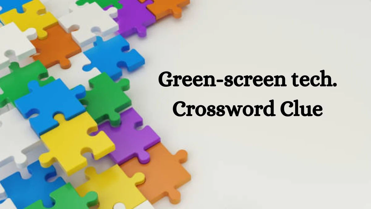 Green-screen tech. NYT Crossword Clue Puzzle Answer from August 30, 2024