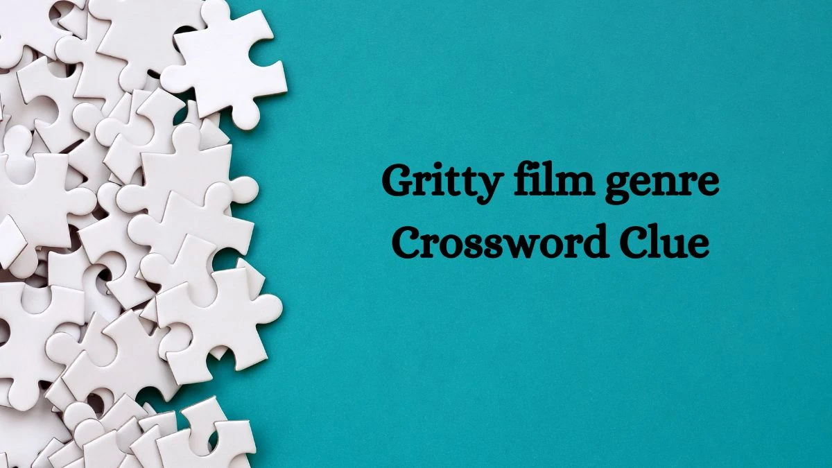 Daily Commuter Gritty film genre Crossword Clue 4 Letters Puzzle Answer from August 20, 2024