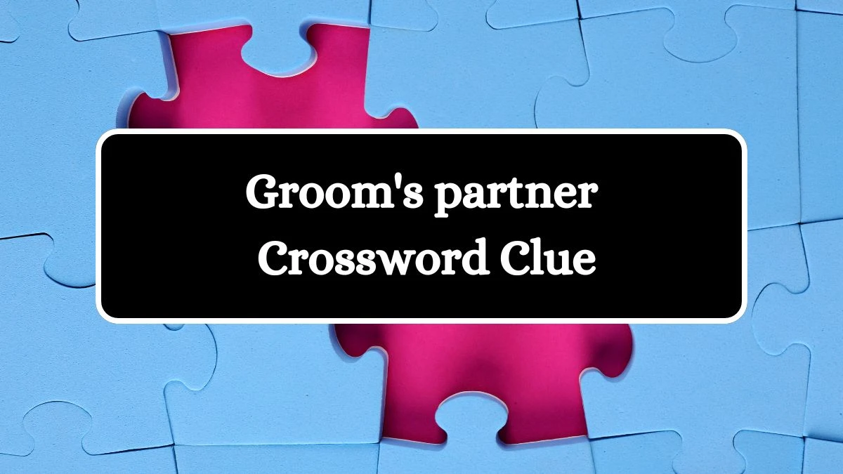 Groom's partner Crossword Clue Answers on August 01, 2024