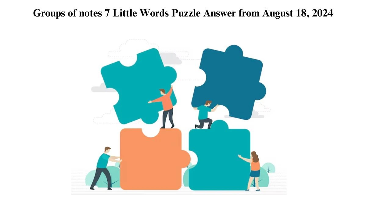 Groups of notes 7 Little Words Puzzle Answer from August 18, 2024