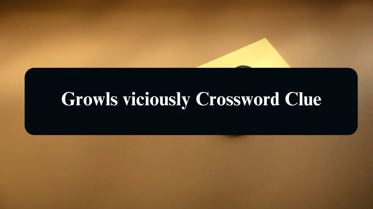 Irish Daily Mail Quick Growls viciously Crossword Clue Puzzle Answer from August 25, 2024