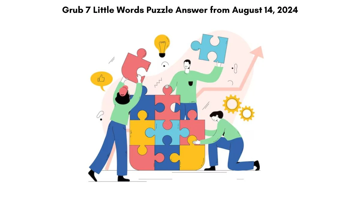 Grub 7 Little Words Puzzle Answer from August 14, 2024