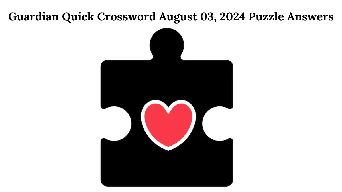 Guardian Quick Crossword August 03, 2024 Puzzle Answers