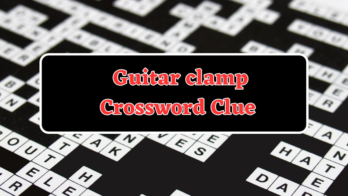 LA Times Guitar clamp Crossword Puzzle Answer from August 05, 2024